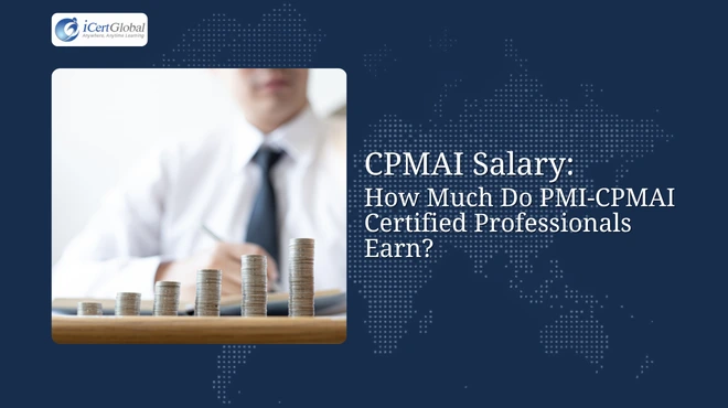 CPMAI Salary: How Much Do PMI-CPMAI Certified Professionals Earn?